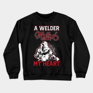 A Welder Melted My Heart T Shirt For Women Men T-Shirt Crewneck Sweatshirt